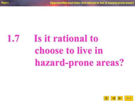 © Oxford University Press 2009 Part 1 Opportunities and risks─Is it rational to live in hazard-prone areas? Quit 1.7Is it rational to choose to live in.
