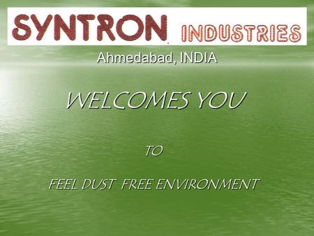 Ahmedabad, INDIA WELCOMES YOU TO FEEL DUST FREE ENVIRONMENT.