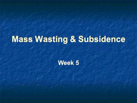 Mass Wasting & Subsidence