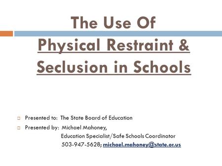 The Use Of Physical Restraint & Seclusion in Schools