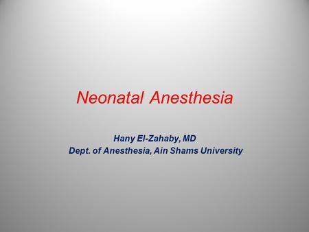 Hany El-Zahaby, MD Dept. of Anesthesia, Ain Shams University