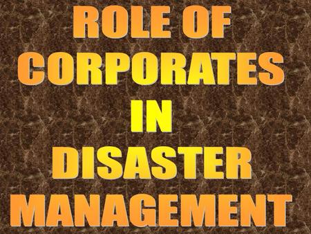 ROLE OF CORPORATES IN DISASTER MANAGEMENT.
