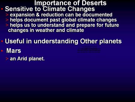 Characteristics of Deserts Besides being dry > few plants > consist of nearly continuous rock and/or sand exposures  little soil development Weathering,