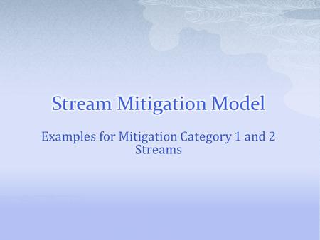 Examples for Mitigation Category 1 and 2 Streams.