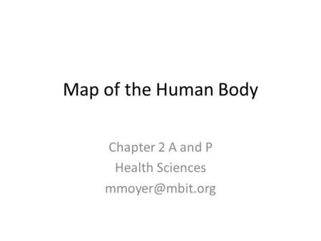 Map of the Human Body Chapter 2 A and P Health Sciences