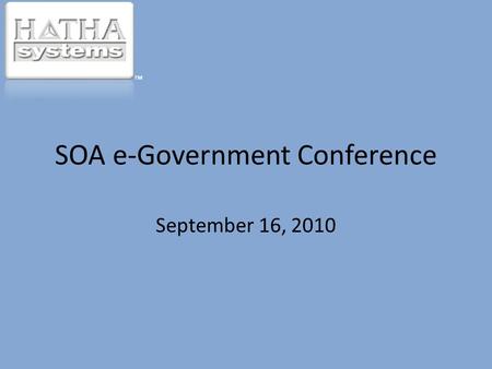 SOA e-Government Conference September 16, 2010 ™.