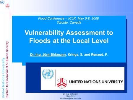 United Nations University Institute for Environment & Human Security Dr.-Ing. Birkmann UNU-EHS Advancing Knowledge for Human Security.