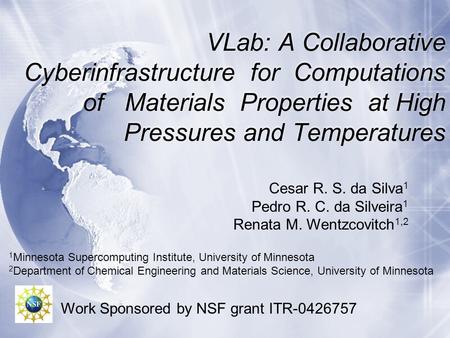VLab: A Collaborative Cyberinfrastructure for Computations of Materials Properties at High Pressures and Temperatures Cesar R. S. da Silva 1 Pedro R. C.