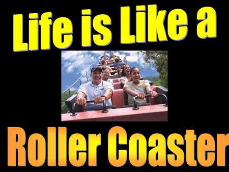 Life is Like a Roller Coaster The National Consumer Product Safety Commission estimates that over 270 million people visit American amusement parks each.