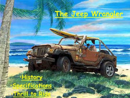 The Jeep Wrangler History Specifications Thrill to Ride.