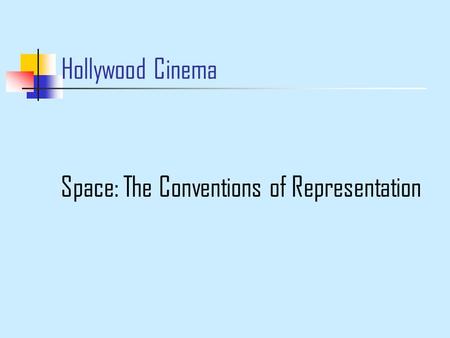 Hollywood Cinema Space: The Conventions of Representation.