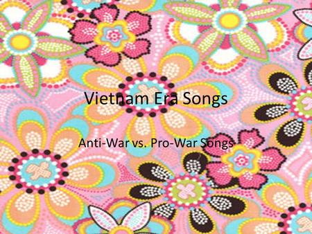 Vietnam Era Songs Anti-War vs. Pro-War Songs. Vietnam War Era Songs For What It’s Worth – Buffalo Springfield