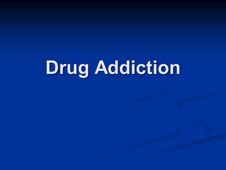 Drug Addiction. History: Opiate Effects Characteristics of drug addiction: Characteristics of drug addiction: Tolerance: decreased drug effect w/ repeated.