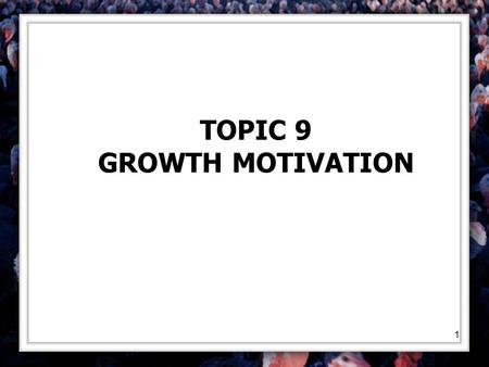 1 TOPIC 9 GROWTH MOTIVATION. 2 CURIOSITY AND EXPLORATORY BEHAVIOR Children like to explore their environments; occurs without much encouragement from.