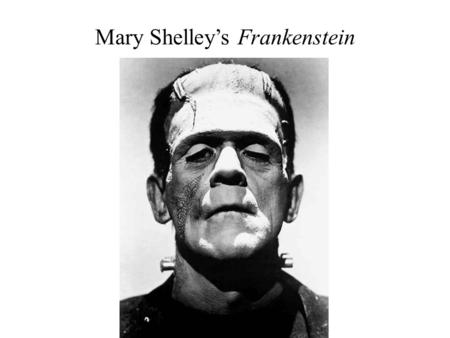 Mary Shelley’s Frankenstein. Romanticism vs. Enlightenment The Romantics reacted against the value that the Enlightenment placed on science, reason, technology,
