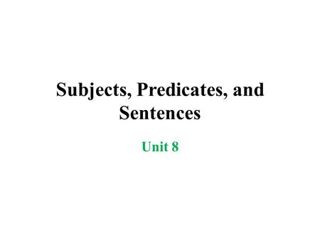 Subjects, Predicates, and Sentences