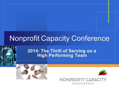 Nonprofit Capacity Conference 2014: The Thrill of Serving on a High Performing Team.