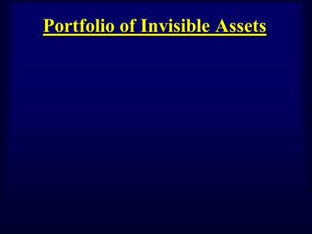 Portfolio of Invisible Assets. Primary Assets consist of: