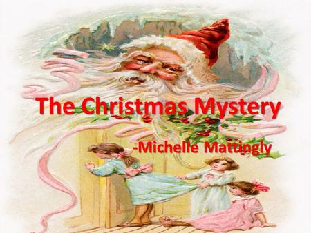 The Christmas Mystery -Michelle Mattingly. Once upon a time there was a little girl named Julie.
