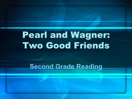 Pearl and Wagner: Two Good Friends Second Grade Reading.