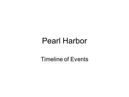 Pearl Harbor Timeline of Events. Oct. 16 - Stimson diary notes this was a time of diplomatic fencing and make sure that Japan was put into the wrong.
