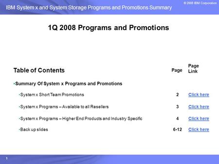 Systems and Technology Group © 2004 IBM Corporation IBM System x and System Storage Programs and Promotions Summary © 2008 IBM Corporation 1 1Q 2008 Programs.