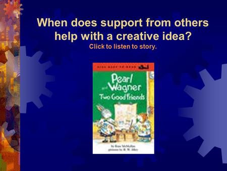 When does support from others help with a creative idea