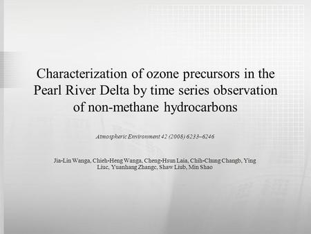 Characterization of ozone precursors in the Pearl River Delta by time series observation of non-methane hydrocarbons Atmospheric Environment 42 (2008)