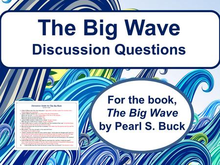 The Big Wave Discussion Questions For the book, The Big Wave