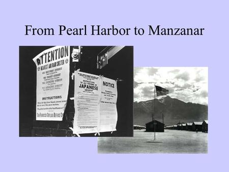 From Pearl Harbor to Manzanar. This is No Drill Dec. 7, 1941: Japanese Imperial Navy bombs Pearl Harbor, home of the Pacific fleet Japanese navy only.