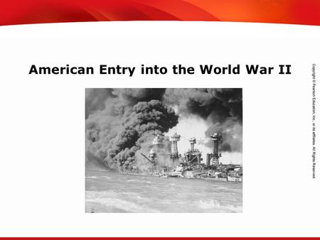 TEKS 8C: Calculate percent composition and empirical and molecular formulas. American Entry into the World War II.