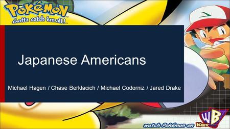 Japanese Americans Michael Hagen / Chase Berklacich / Michael Codorniz / Jared Drake.