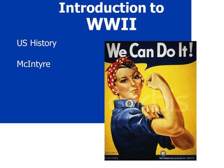 Introduction to WWII US History McIntyre. 2 Quick Facts (write 2-3) A. War Costs 1.US Debt 1940 - $9 billion US Debt 1945 - $98 billion The war cost $330.