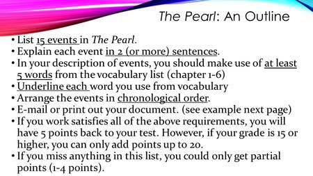 The Pearl: An Outline List 15 events in The Pearl. Explain each event in 2 (or more) sentences. In your description of events, you should make use of at.