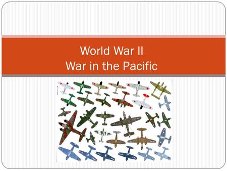 World War II War in the Pacific Growing Tensions with Japan 1937 Japan invades China 1940 Japan begins expanding throughout the Pacific Needed war materials.