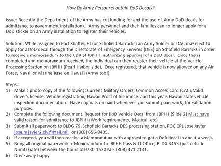 How Do Army Personnel obtain DoD Decals? Issue: Recently the Department of the Army has cut funding for and the use of, Army DoD decals for admittance.