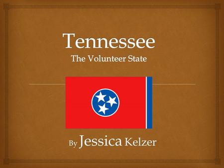 By Jessica Kelzer. Tennessee is in the Southeast Region. bordering states-Kentucky, Arkansas, Mississippi, Alabama, Georgia, North Carolina, Virginia,
