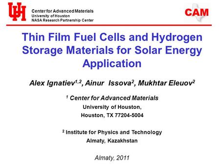 Center for Advanced Materials University of Houston NASA Research Partnership Center CAM Thin Film Fuel Cells and Hydrogen Storage Materials for Solar.