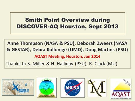 Smith Point Overview during DISCOVER-AQ Houston, Sept 2013 Anne Thompson (NASA & PSU), Deborah Zweers (NASA & GESTAR), Debra Kollonige (UMD), Doug Martins.