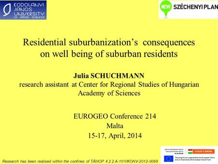 Residential suburbanization’s consequences on well being of suburban residents Julia SCHUCHMANN research assistant at Center for Regional Studies of Hungarian.