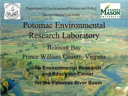 Potomac Environmental Research Laboratory Belmont Bay Prince William County, Virginia An Environmental Research and Education Center for the Potomac River.