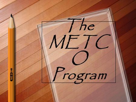 The METC O Program. What is METCO? METCO is a voluntary, state funded program designed to expand educational opportunities, increase cultural, ethnic,