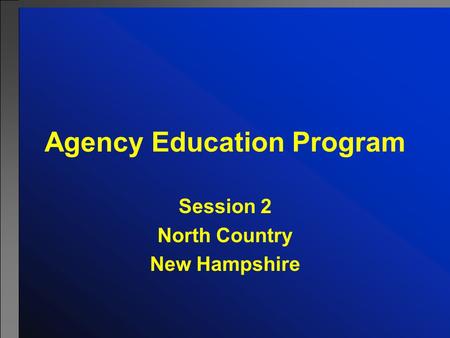 Agency Education Program Session 2 North Country New Hampshire.