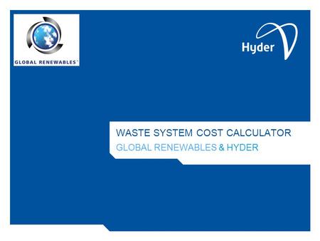 GLOBAL RENEWABLES & HYDER WASTE SYSTEM COST CALCULATOR.