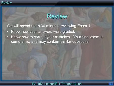 BA 452 Lesson B.1 Transportation 1 1Review We will spend up to 30 minutes reviewing Exam 1 Know how your answers were graded.Know how your answers were.