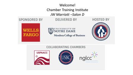 Welcome! Chamber Training Institute JW Marriott –Salon D.