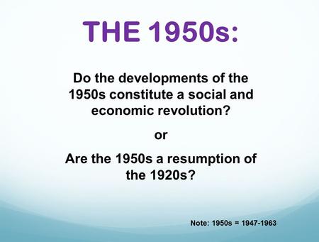 Are the 1950s a resumption of the 1920s?