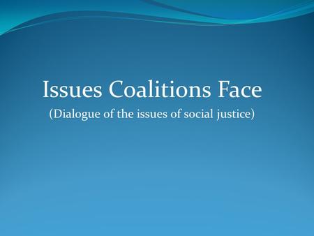 Issues Coalitions Face (Dialogue of the issues of social justice)