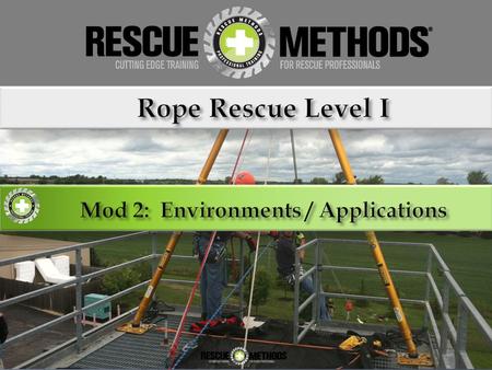 Environmental Considerations Rope rescue is inherently dangerous and requires performance of rigorous activities under adverse conditions. Regional and.
