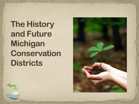 The history of Conservation Districts. Current trends in land use and conservation. How Conservation Districts are meeting the needs of landowners.